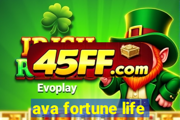 ava fortune life